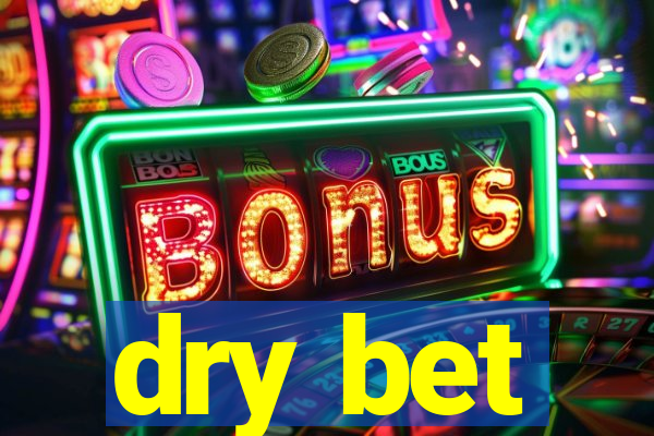 dry bet